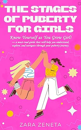 The Stages of puberty for girls : Know yourself as you grow girl. A must read guide that will help you understand , explore, and navigate through your puberty journey - Epub + Converted Pdf